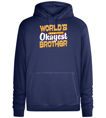 World's Okayest Brother Design - Premium unisex hoodie_DENIM CHINA_front