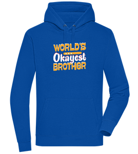 World's Okayest Brother Design - Premium unisex hoodie