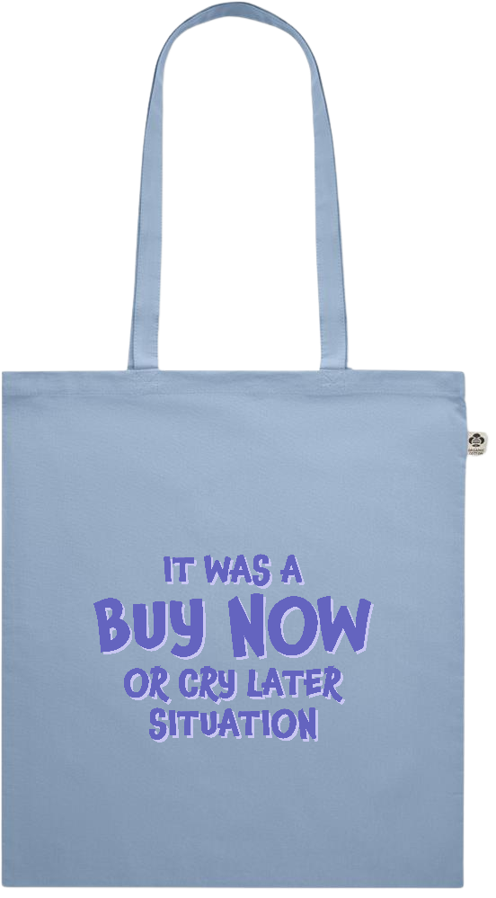 Buy Now Cry Later Design - Premium colored organic cotton shopping bag_BABY BLUE_front