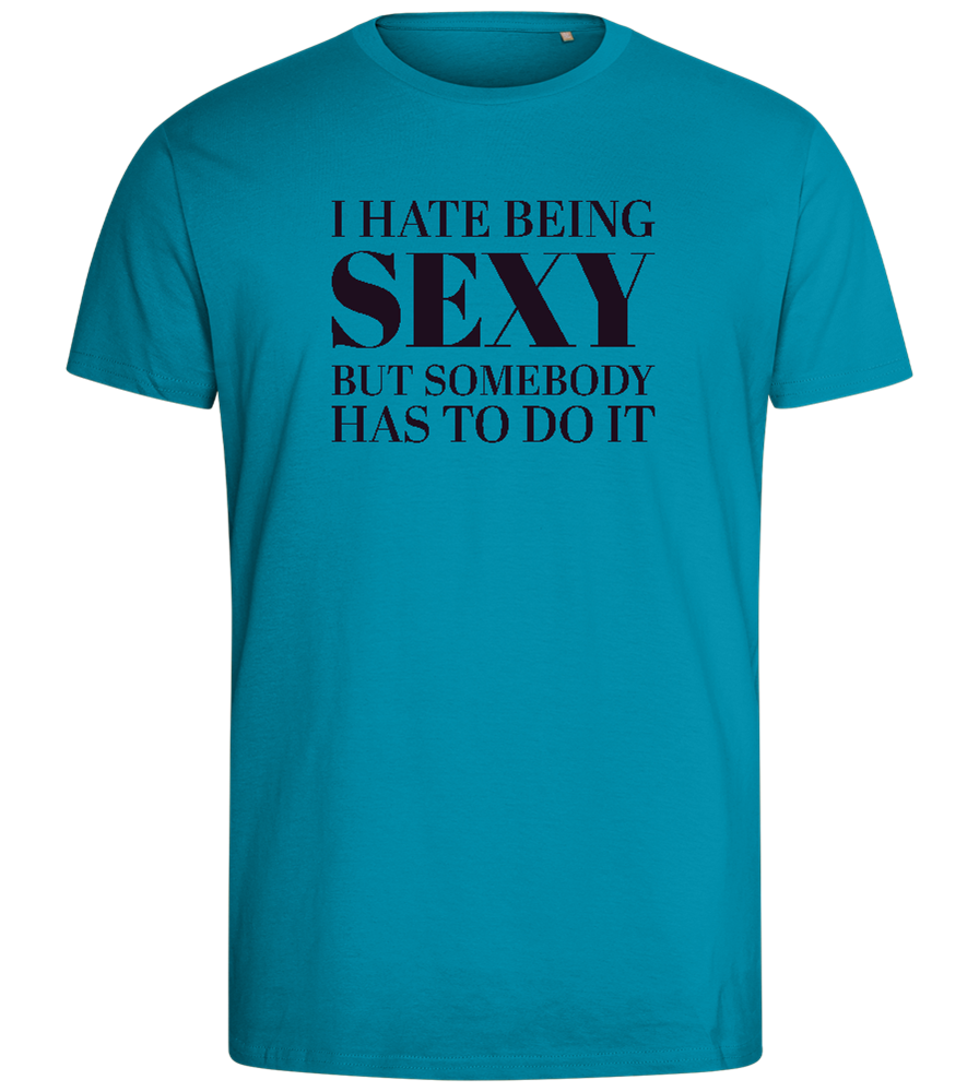 I Hate Being Sexy Design - Comfort men's fitted t-shirt_TURQUOISE_front