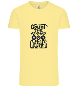 Count Memories Not Calories Design - Comfort Unisex T-Shirt