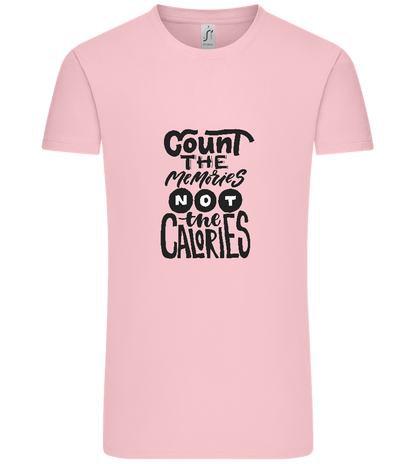 Count Memories Not Calories Design - Comfort Unisex T-Shirt_CANDY PINK_front