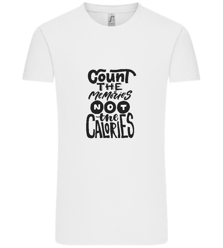 Count Memories Not Calories Design - Comfort Unisex T-Shirt_WHITE_front