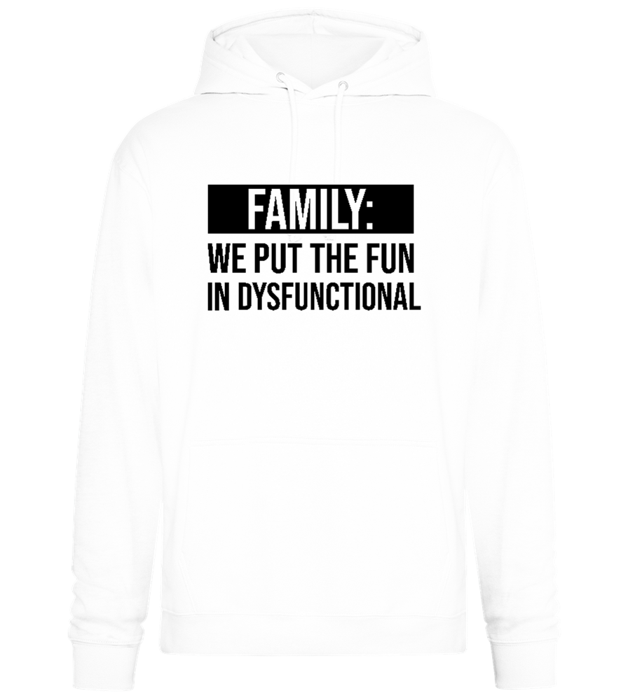 Put Fun In Dysfunctional Design - Premium Essential Unisex Hoodie_WHITE_front