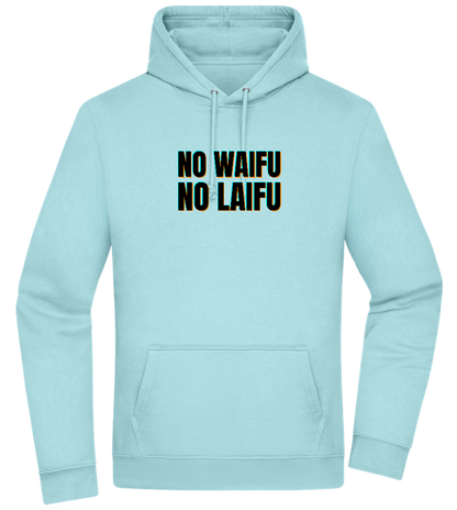 No Waifu No Laifu Design - Premium Essential Unisex Hoodie_POOL BLUE_front