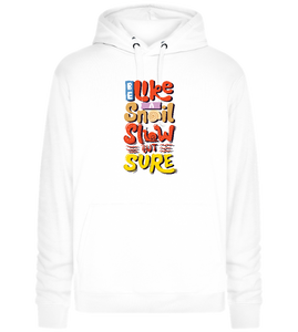 Slow but Sure Design - Premium unisex hoodie