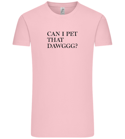 Can I Pet That Dawggg Design - Comfort Unisex T-Shirt_CANDY PINK_front