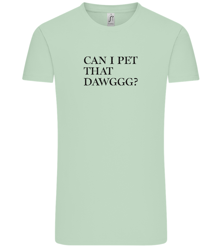 Can I Pet That Dawggg Design - Comfort Unisex T-Shirt_ICE GREEN_front
