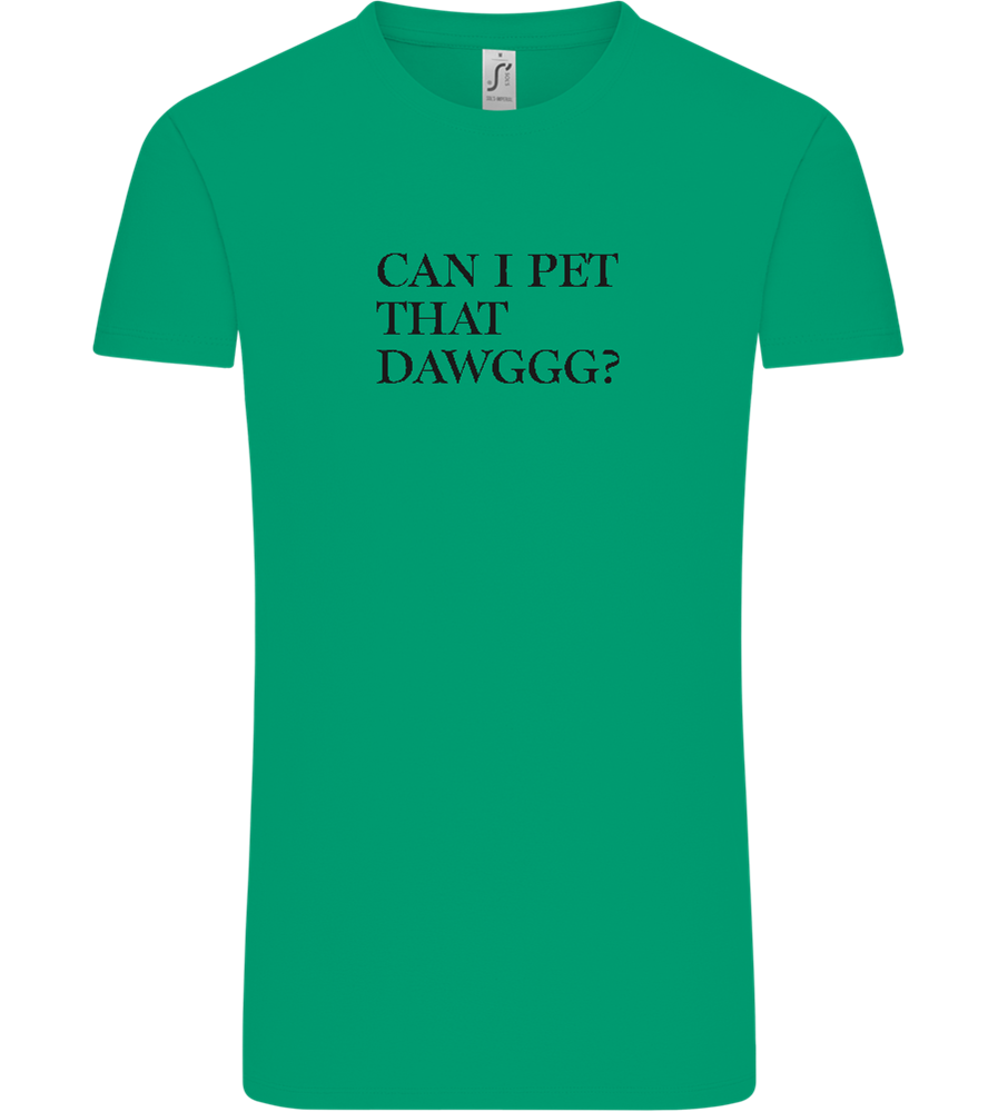 Can I Pet That Dawggg Design - Comfort Unisex T-Shirt_SPRING GREEN_front