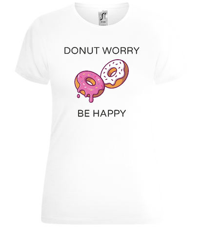 Donut Worry Design  - Comfort women's t-shirt_WHITE_front