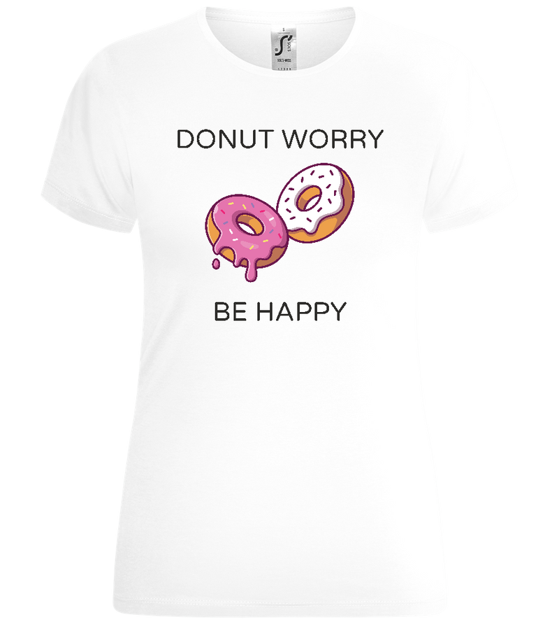 Donut Worry Design  - Comfort women's t-shirt_WHITE_front