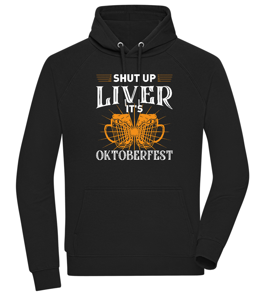 Shut Up Liver It's Oktoberfest Design - Comfort unisex hoodie_BLACK_front