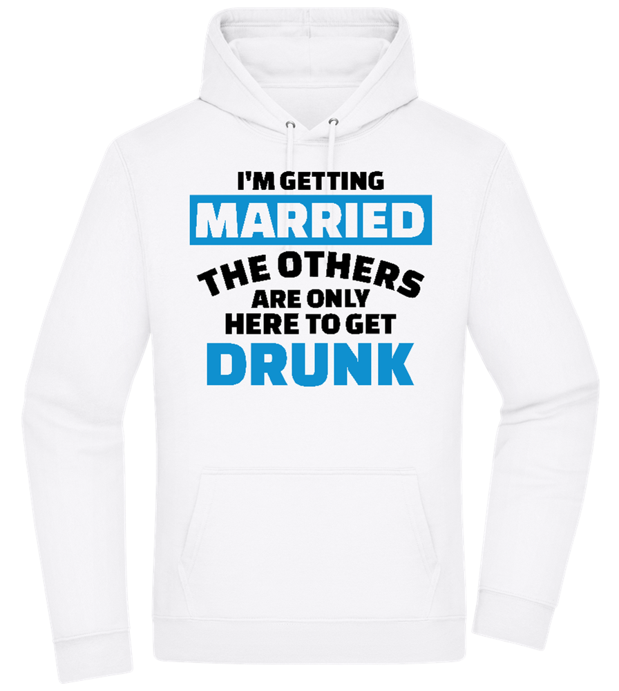 Only Here To Get Drunk Design - Premium Essential Unisex Hoodie_WHITE_front