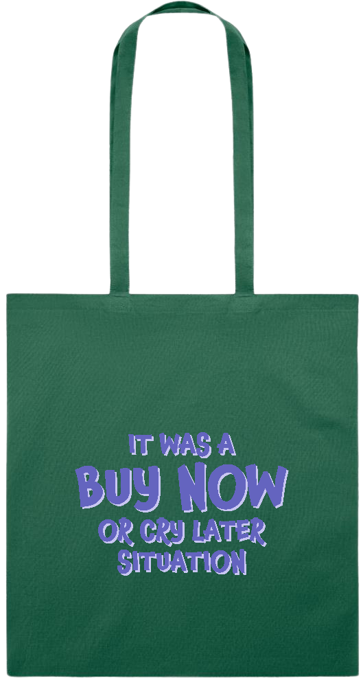 Buy Now Cry Later Design - Premium colored cotton tote bag_DARK GREEN_front