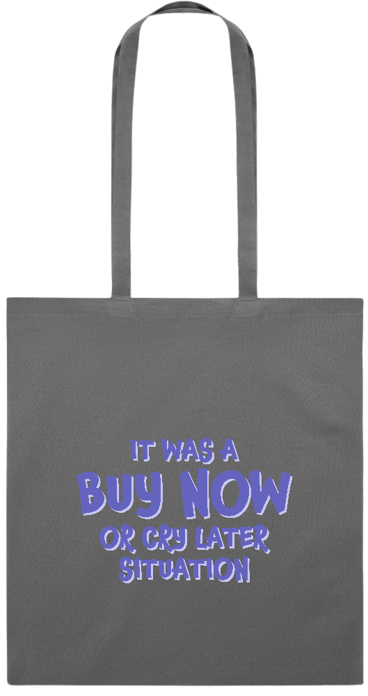 Buy Now Cry Later Design - Premium colored cotton tote bag_STONE GREY_front