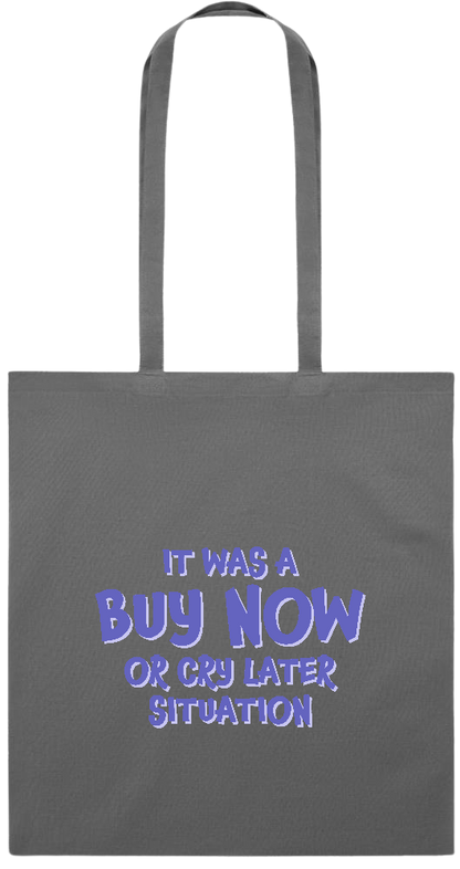 Buy Now Cry Later Design - Premium colored cotton tote bag_STONE GREY_front