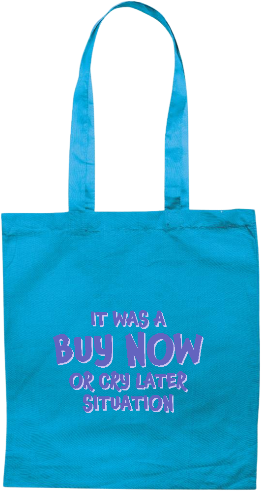 Buy Now Cry Later Design - Premium colored cotton tote bag_TURQUOISE_front