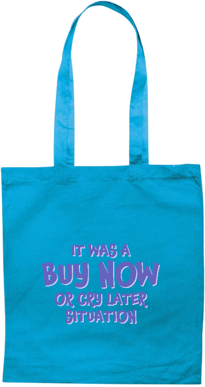 Buy Now Cry Later Design - Premium colored cotton tote bag_TURQUOISE_front