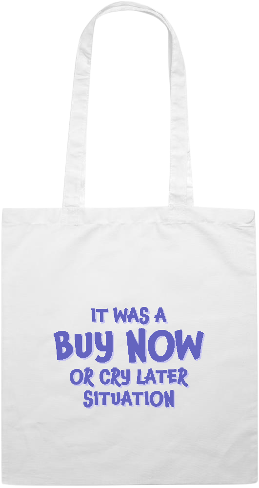 Buy Now Cry Later Design - Premium colored cotton tote bag_WHITE_front