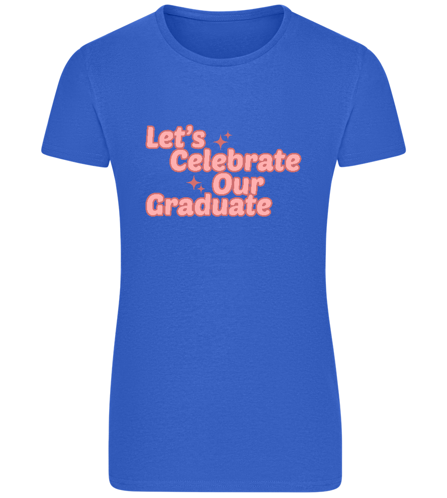Let's Celebrate Our Graduate Design - Basic women's fitted t-shirt_ROYAL_front