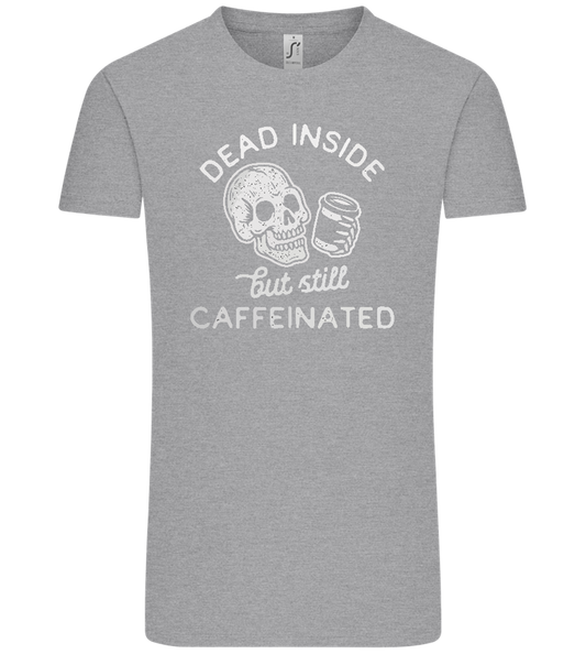 Dead Inside Caffeinated Design - Comfort Unisex T-Shirt_ORION GREY_front