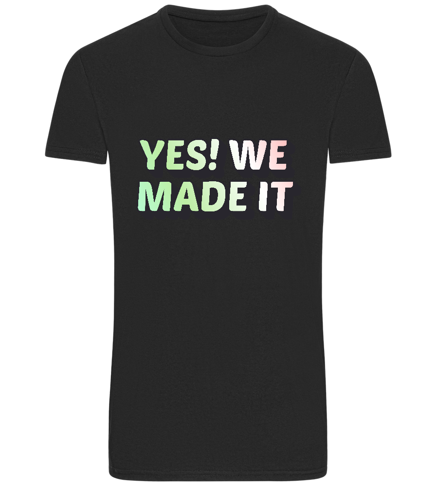 Yes! We Made It Design - Basic Unisex T-Shirt_DEEP BLACK_front