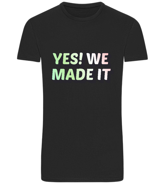 Yes! We Made It Design - Basic Unisex T-Shirt_DEEP BLACK_front