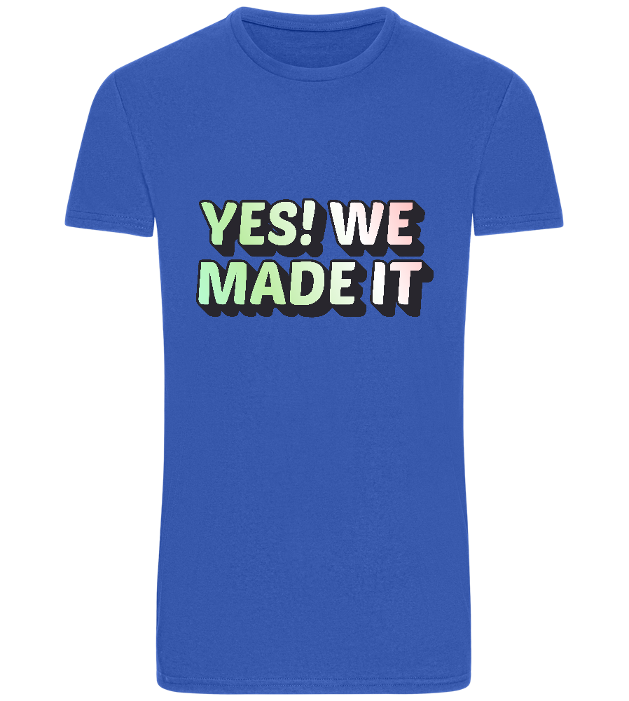 Yes! We Made It Design - Basic Unisex T-Shirt_ROYAL_front