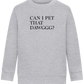 Can I Pet That Dawggg Design - Comfort Kids Sweater_ORION GREY II_front