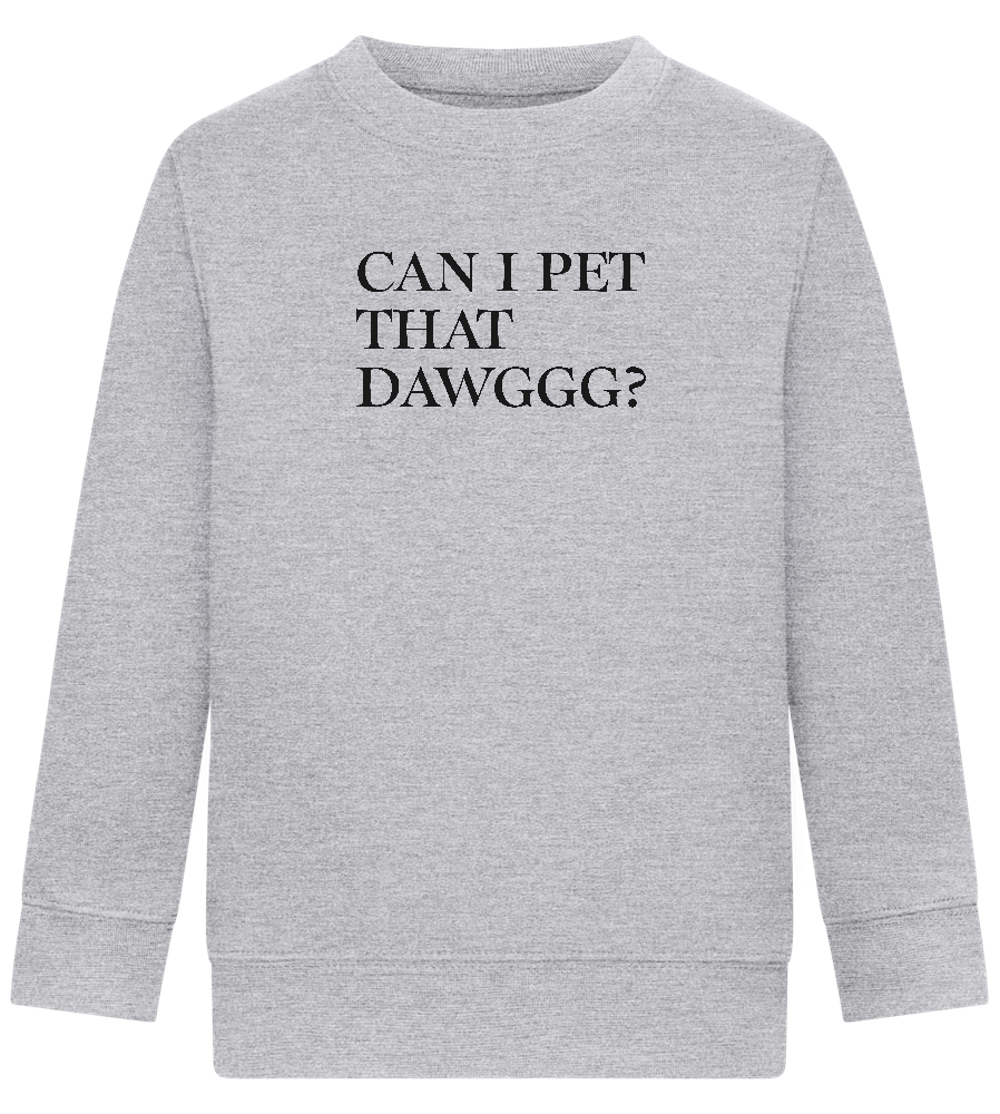 Can I Pet That Dawggg Design - Comfort Kids Sweater_ORION GREY II_front