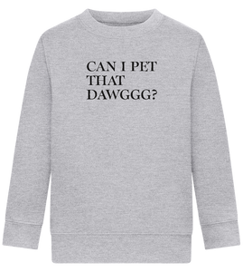 Can I Pet That Dawggg Design - Comfort Kids Sweater