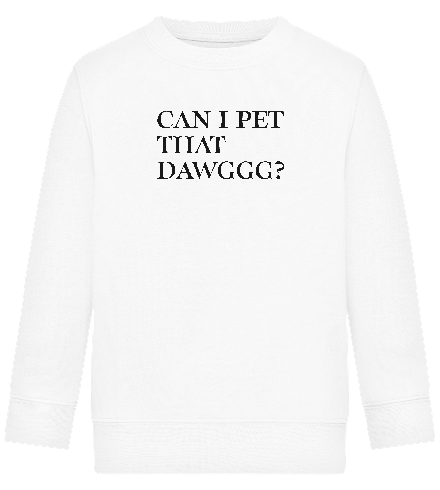 Can I Pet That Dawggg Design - Comfort Kids Sweater_WHITE_front