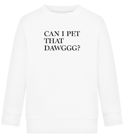 Can I Pet That Dawggg Design - Comfort Kids Sweater_WHITE_front