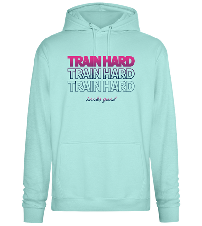 Train Hard Look Good Design - Premium Essential Unisex Hoodie_ARCTIC BLUE_front