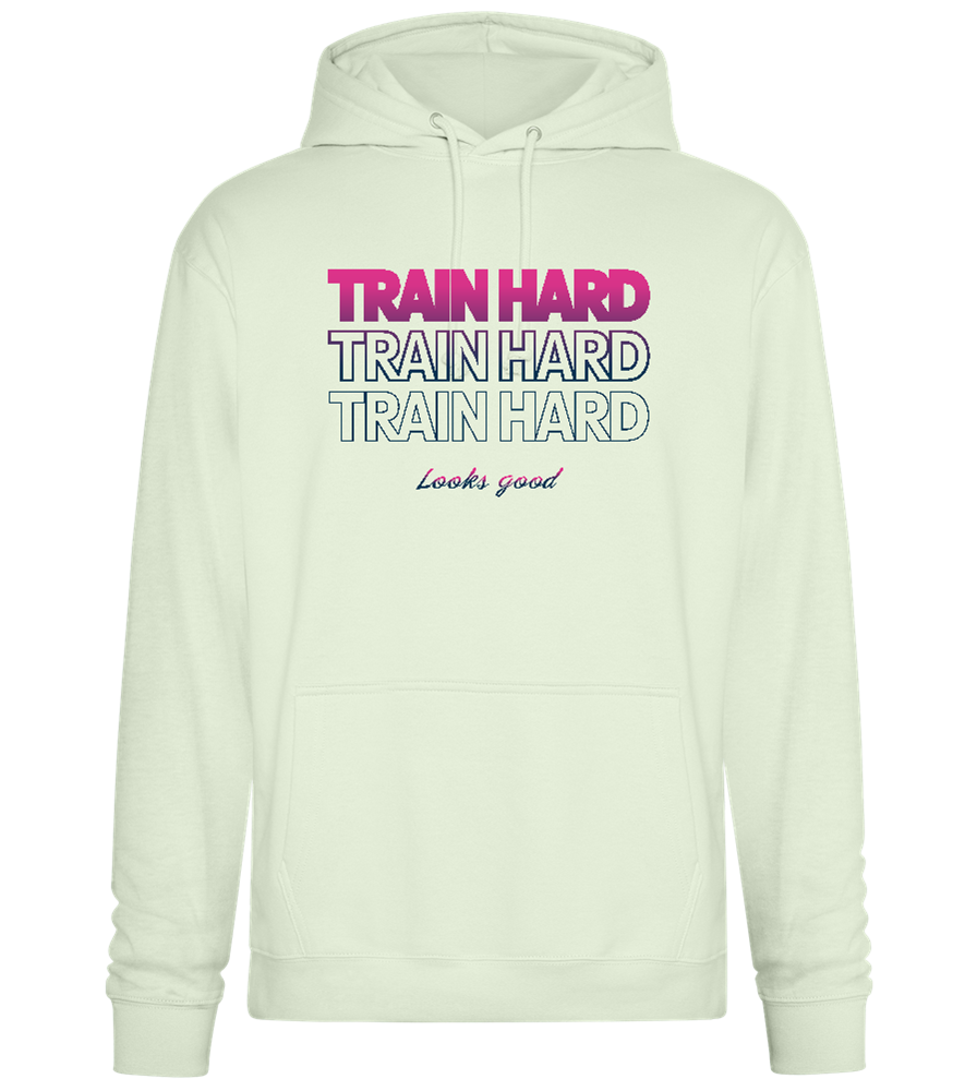 Train Hard Look Good Design - Premium Essential Unisex Hoodie_CREAMY GREEN_front