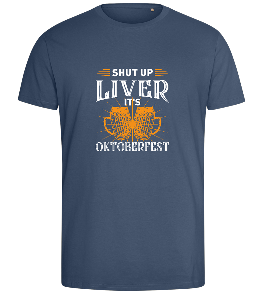 Shut Up Liver It's Oktoberfest Design - Comfort men's fitted t-shirt_DENIM_front