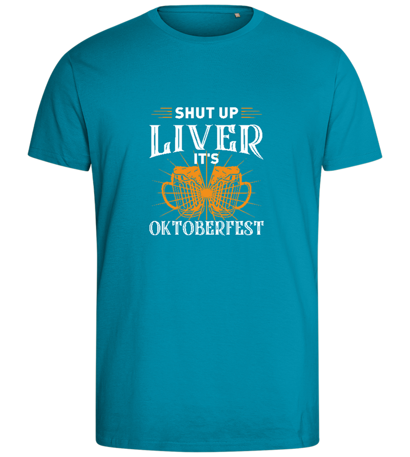 Shut Up Liver It's Oktoberfest Design - Comfort men's fitted t-shirt_TURQUOISE_front