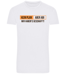 Kein Plan Aber Abi Design - Basic Unisex T-Shirt