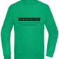 I'm Always Right Design - Comfort Essential Unisex Sweater_MEADOW GREEN_front