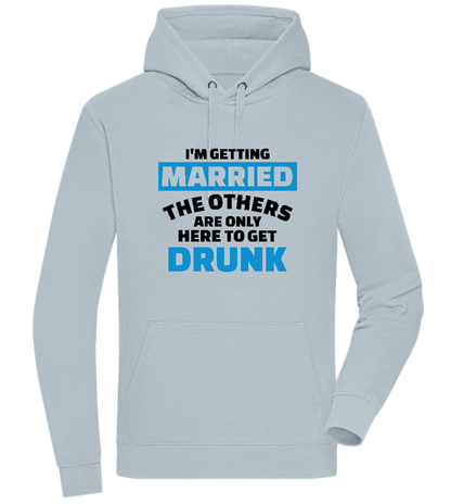 Only Here To Get Drunk Design - Premium unisex hoodie_CREAMY BLUE_front