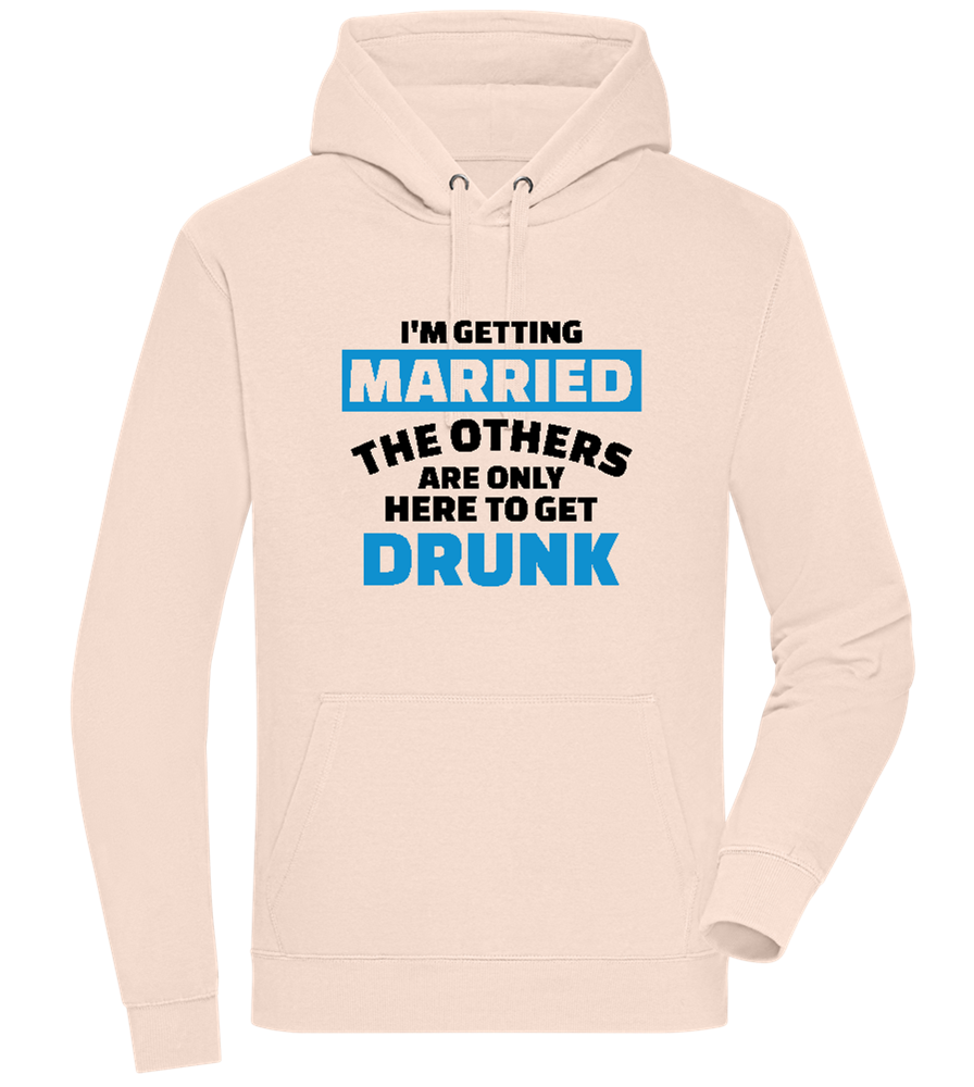 Only Here To Get Drunk Design - Premium unisex hoodie_LIGHT PEACH ROSE_front