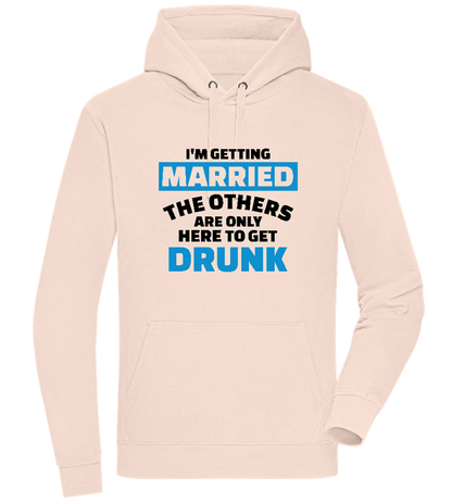 Only Here To Get Drunk Design - Premium unisex hoodie_LIGHT PEACH ROSE_front