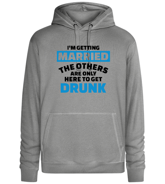 Only Here To Get Drunk Design - Premium unisex hoodie_ORION GREY II_front