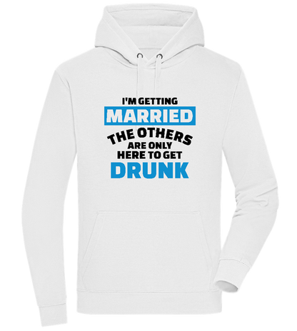 Only Here To Get Drunk Design - Premium unisex hoodie_WHITE_front