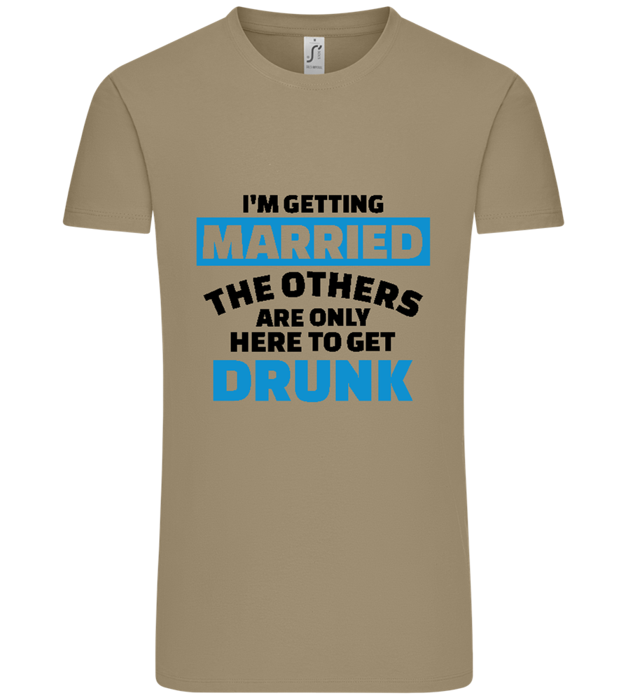 Only Here To Get Drunk Design - Comfort Unisex T-Shirt_KHAKI_front