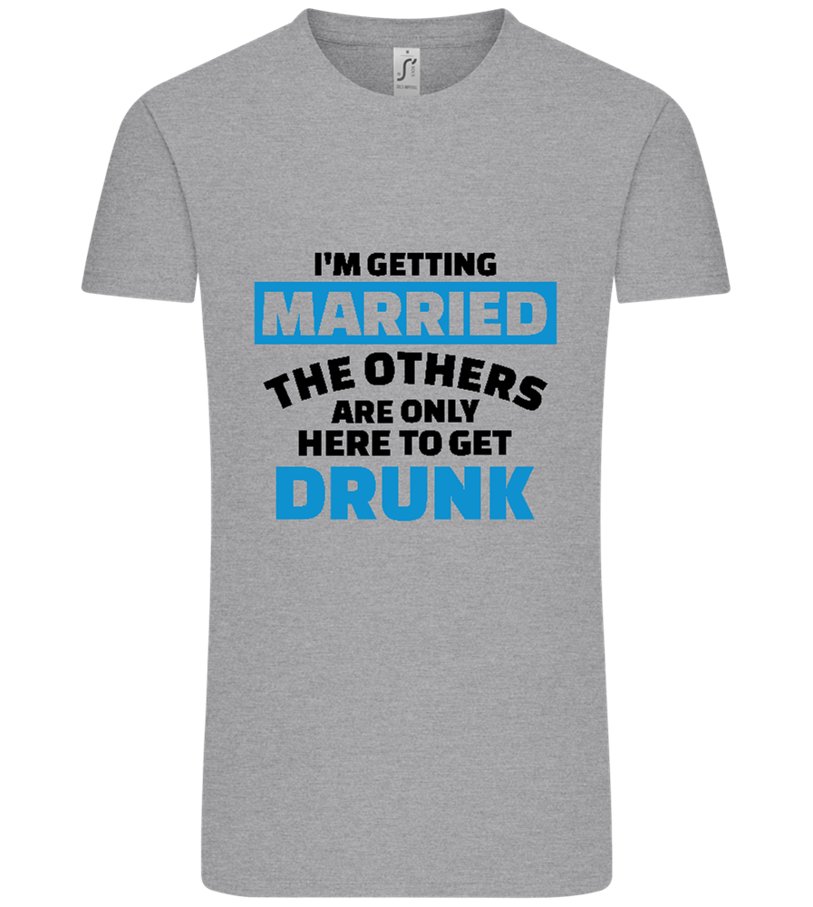 Only Here To Get Drunk Design - Comfort Unisex T-Shirt_ORION GREY_front