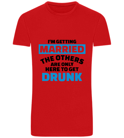 Only Here To Get Drunk Design - Basic Unisex T-Shirt_RED_front