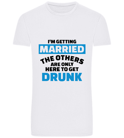 Only Here To Get Drunk Design - Basic Unisex T-Shirt_WHITE_front