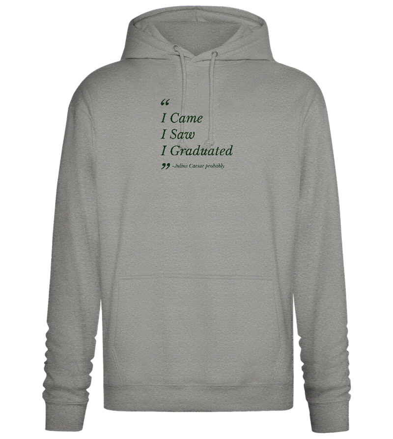 I Came I Saw I Graduated Design - Premium Essential Unisex Hoodie_ORION GREY II_front