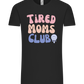 Tired Moms Club Design - Comfort Unisex T-Shirt_DEEP BLACK_front